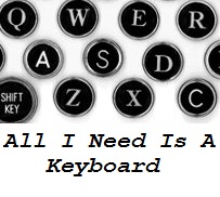 All I Need Is A Keyboard